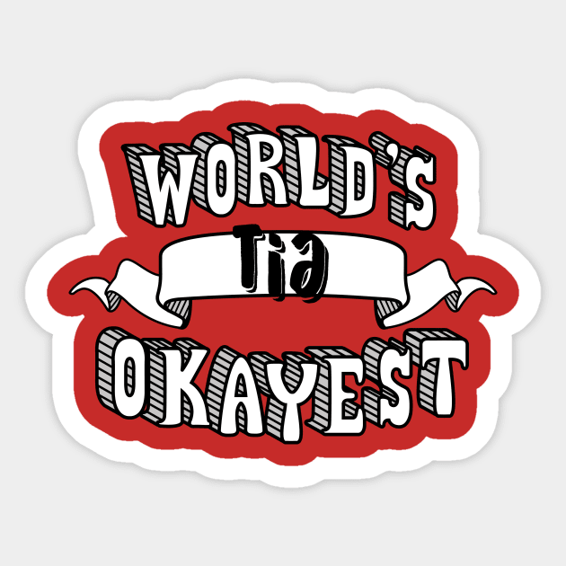 World's Okayest Tia Sticker by theMeticulousWhim
